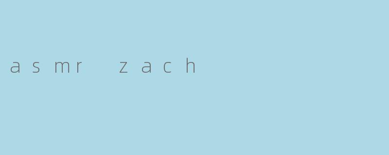 asmr zach